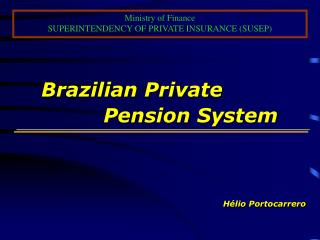 Brazilian Private 		 	 		Pension System Hélio Portocarrero