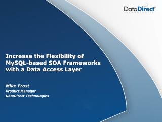 Increase the Flexibility of MySQL-based SOA Frameworks with a Data Access Layer