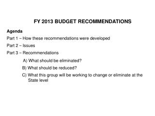 FY 2013 BUDGET RECOMMENDATIONS Agenda Part 1 – How these recommendations were developed