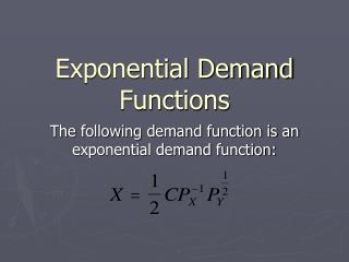 Exponential Demand Functions