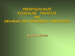 PREDPISOVANJE FIZIKALNE TERAPIJE PRI OKVARAH IN POŠKODBAH HRBTENICE