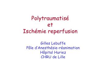 Polytraumatisé et Ischémie reperfusion
