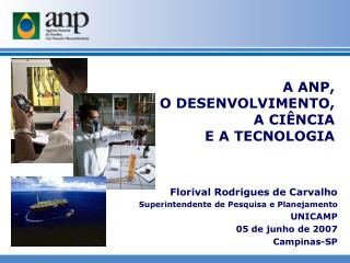 Florival Rodrigues de Carvalho Superintendente de Pesquisa e Planejamento UNICAMP