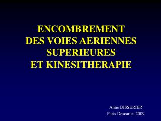 ENCOMBREMENT DES VOIES AERIENNES SUPERIEURES ET KINESITHERAPIE