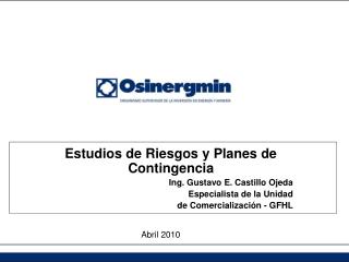 Estudios de Riesgos y Planes de Contingencia Ing. Gustavo E. Castillo Ojeda