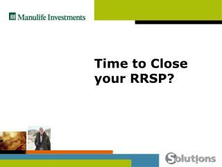 Time to Close your RRSP?