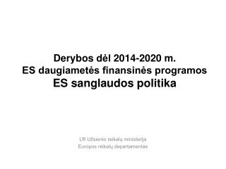 Derybos d ėl 2014-2020 m. ES daugiametės finansinės programos ES sanglaudos politika