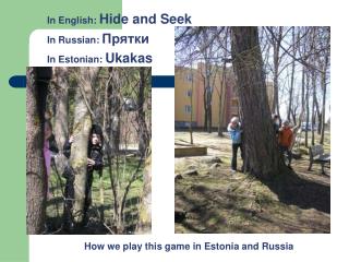 H ow we play this game in Estonia and Russia