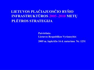 LIETUVOS PLAČIAJUOSČIO RYŠIO INFRASTRUKTŪROS 2005–2010 METŲ PLĖTROS STRATEGIJA