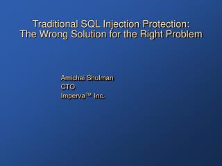 Traditional SQL Injection Protection: The Wrong Solution for the Right Problem