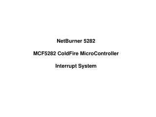 NetBurner 5282 MCF5282 ColdFire MicroController Interrupt System