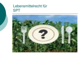 Lebensmittelrecht für SPT