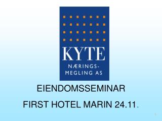 EIENDOMSSEMINAR FIRST HOTEL MARIN 24.11 .