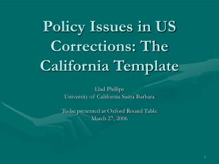 Policy Issues in US Corrections: The California Template