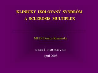 KLINICKY IZOLOVANÝ SYNDRÓM A  SCLEROSIS MULTIPLEX