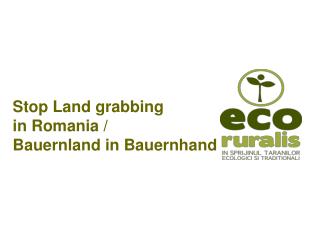 Stop Land grabbing in Romania / Bauernland in Bauernhand