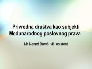 Privre dna društva kao subjekti Međunarodnog poslovnog prava