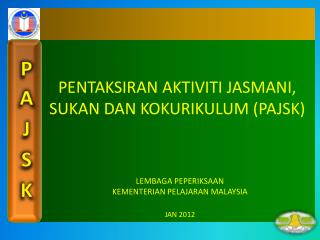 PENTAKSIRAN AKTIVITI JASMANI, SUKAN DAN KOKURIKULUM (PAJSK)