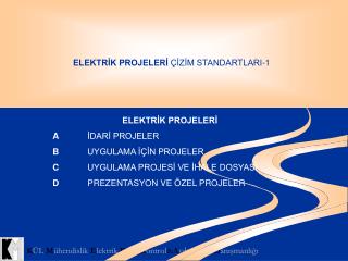 ELEKTRİK PROJELERİ A 	İDARİ PROJELER			 	B 	UYGULAMA İÇİN PROJELER