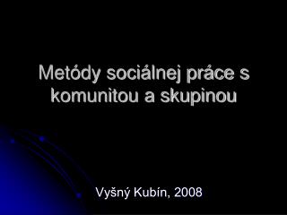 Metódy sociálnej práce s komunitou a skupinou