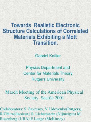 Gabriel Kotliar Physics Department and Center for Materials Theory Rutgers University