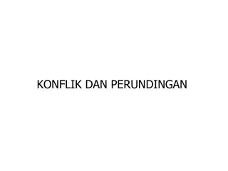 KONFLIK DAN PERUNDINGAN