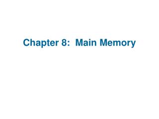 Chapter 8: Main Memory