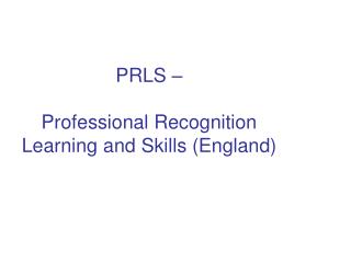 PRLS – Professional Recognition Learning and Skills (England)