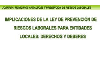 JORNADA: MUNICIPIOS ANDALUCES Y PREVENCION DE RIESGOS LABORALES