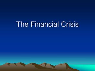 The Financial Crisis