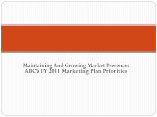 Maintaining And Growing Market Presence: ABC’s FY 2011 Marketing Plan Priorities