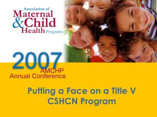 Putting a Face on a Title V CSHCN Program