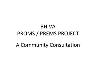 BHIVA PROMS / PREMS PROJECT