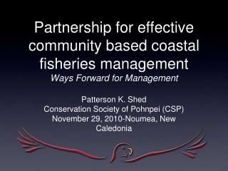 Partnership for effective community based coastal fisheries management Ways Forward for Management