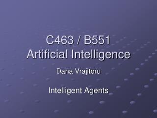 C463 / B551 Artificial Intelligence