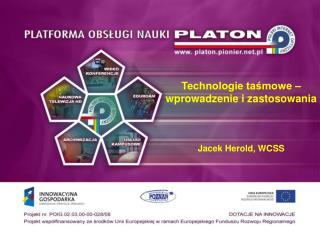 Technologie taśmowe – wprowadzenie i zastosowania Jacek Herold , WCSS