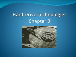 Hard Drive Technologies Chapter 9