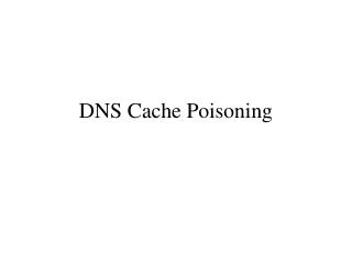 DNS Cache Poisoning