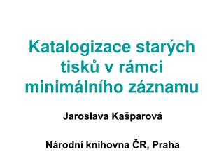 Katalogizace starých tisků v rámci minimálního záznamu