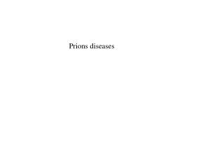 Prions diseases