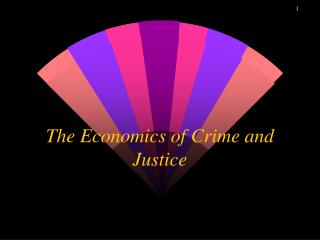 The Economics of Crime and Justice