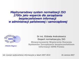 Dr inż. Elżbieta Andrukiewicz Ekspert normalizacyjny ISO