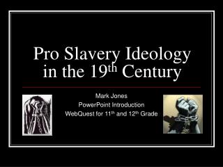 Pro Slavery Ideology in the 19 th Century