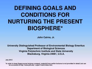 DEFINING GOALS AND CONDITIONS FOR NURTURING THE PRESENT BIOSPHERE*