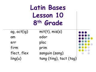 Latin Bases Lesson 10 8 th Grade