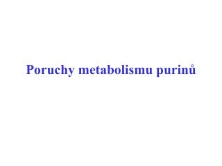 Poruchy metabolismu purinů