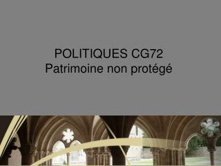 POLITIQUES CG72 Patrimoine non protégé