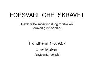FORSVARLIGHETSKRAVET Kravet til helsepersonell og foretak om forsvarlig virksomhet