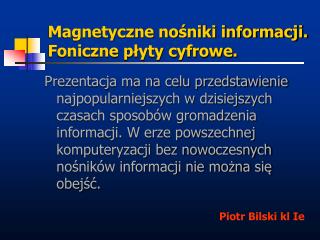 Magnetyczne nośniki informacji. Foniczne płyty cyfrowe.