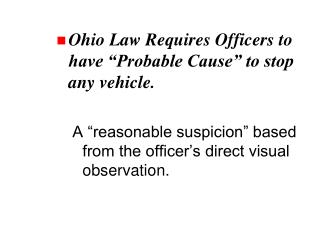 Ohio Law Requires Officers to have “Probable Cause” to stop any vehicle.